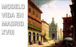 Modelo de la vida en Madrid durante el siglo XVIII