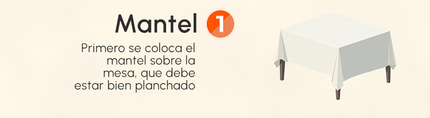 El mantel debe estar bien planchado y ajustado al tamaño y forma de la mesa