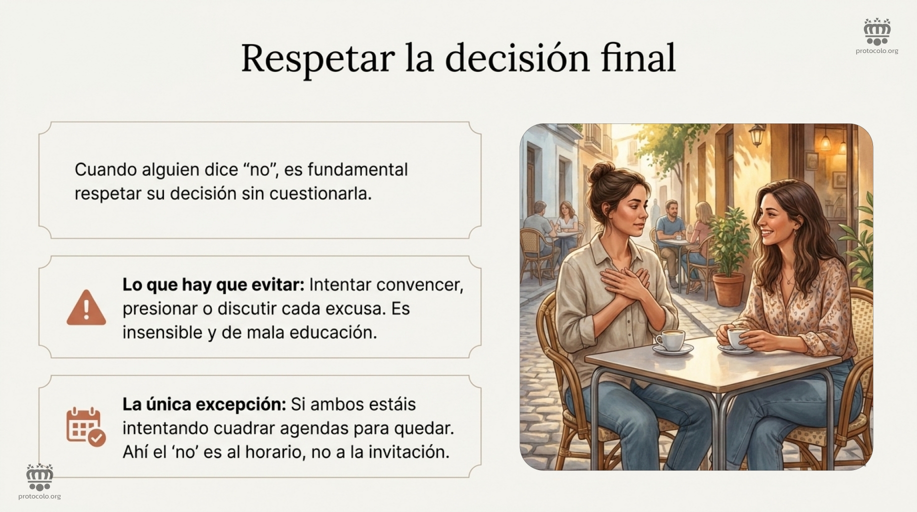 Respetar la decisión final. Cuando alguien dice no es fundamental respetar su decisión sin cuestionarla
