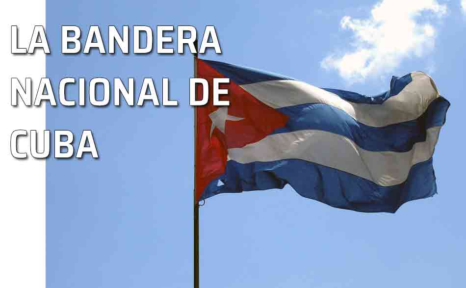 La bandera de la estrella solitaria. La bandera de Cuba