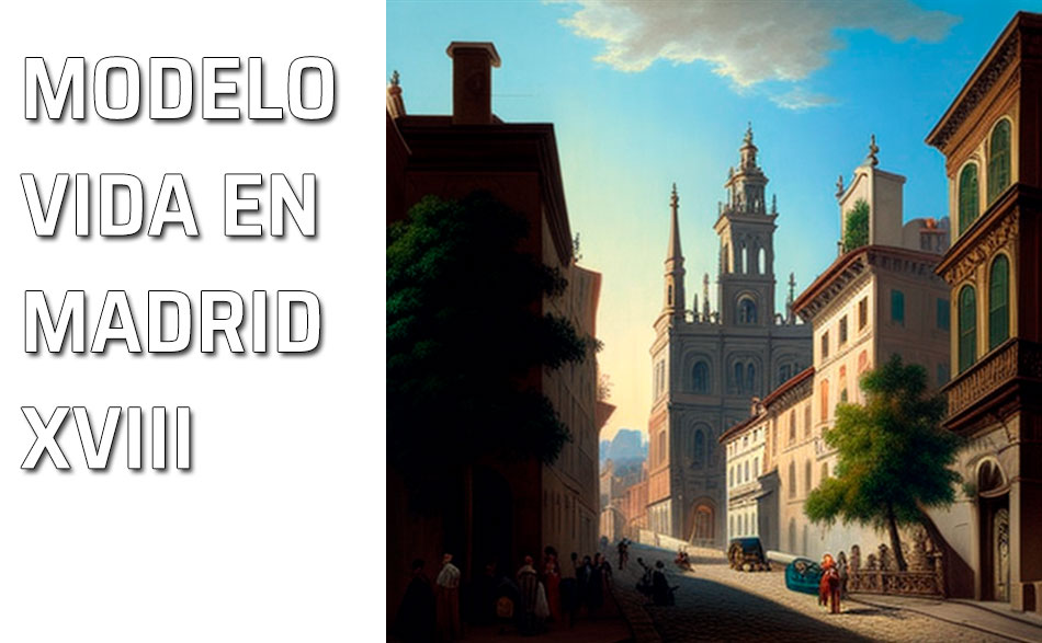 La forma de vivir en Madrid y sus cambios en el siglo XVIII